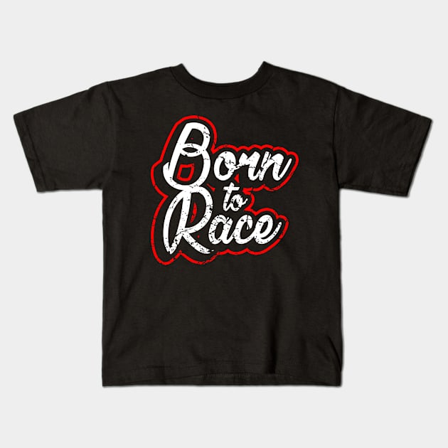 Born to Race Kids T-Shirt by Mila46